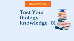 Test Your Biology knowledge -01