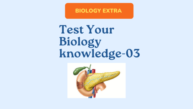 Test Your Biology knowledge -03
