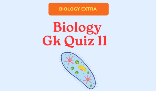BIOLOGY GK QUIZ 11